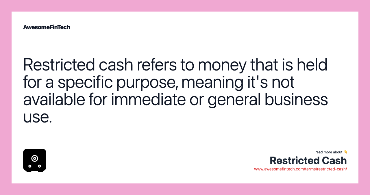 Restricted cash refers to money that is held for a specific purpose, meaning it's not available for immediate or general business use.