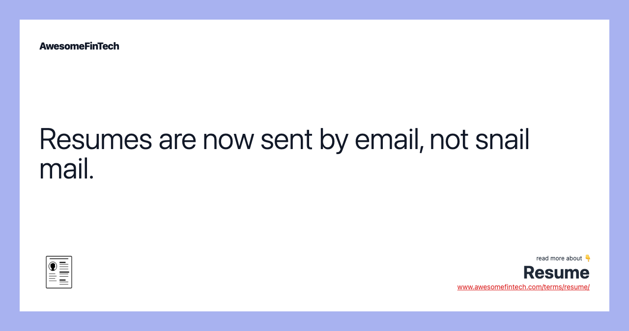Resumes are now sent by email, not snail mail.