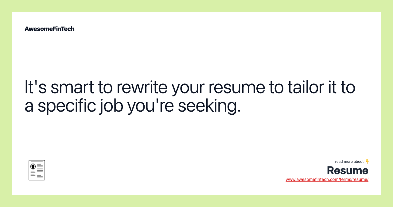 It's smart to rewrite your resume to tailor it to a specific job you're seeking.