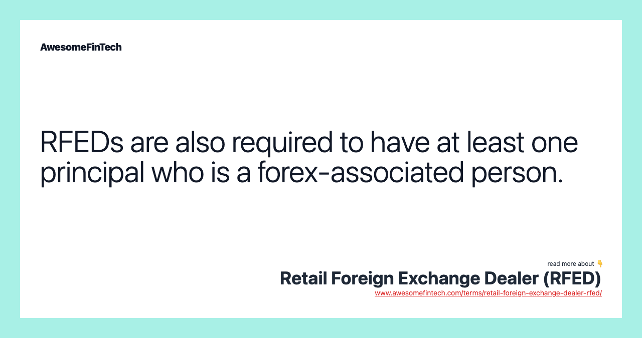 RFEDs are also required to have at least one principal who is a forex-associated person.