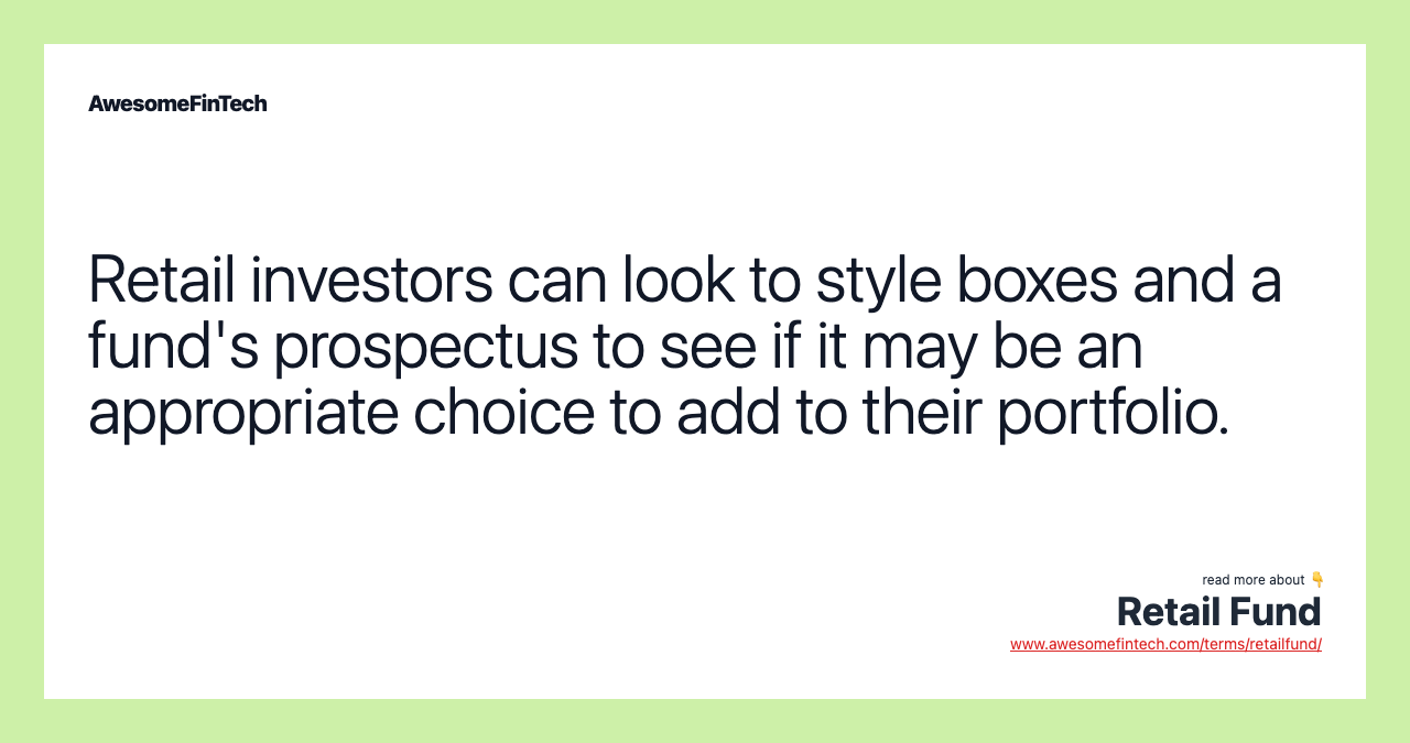 Retail investors can look to style boxes and a fund's prospectus to see if it may be an appropriate choice to add to their portfolio.