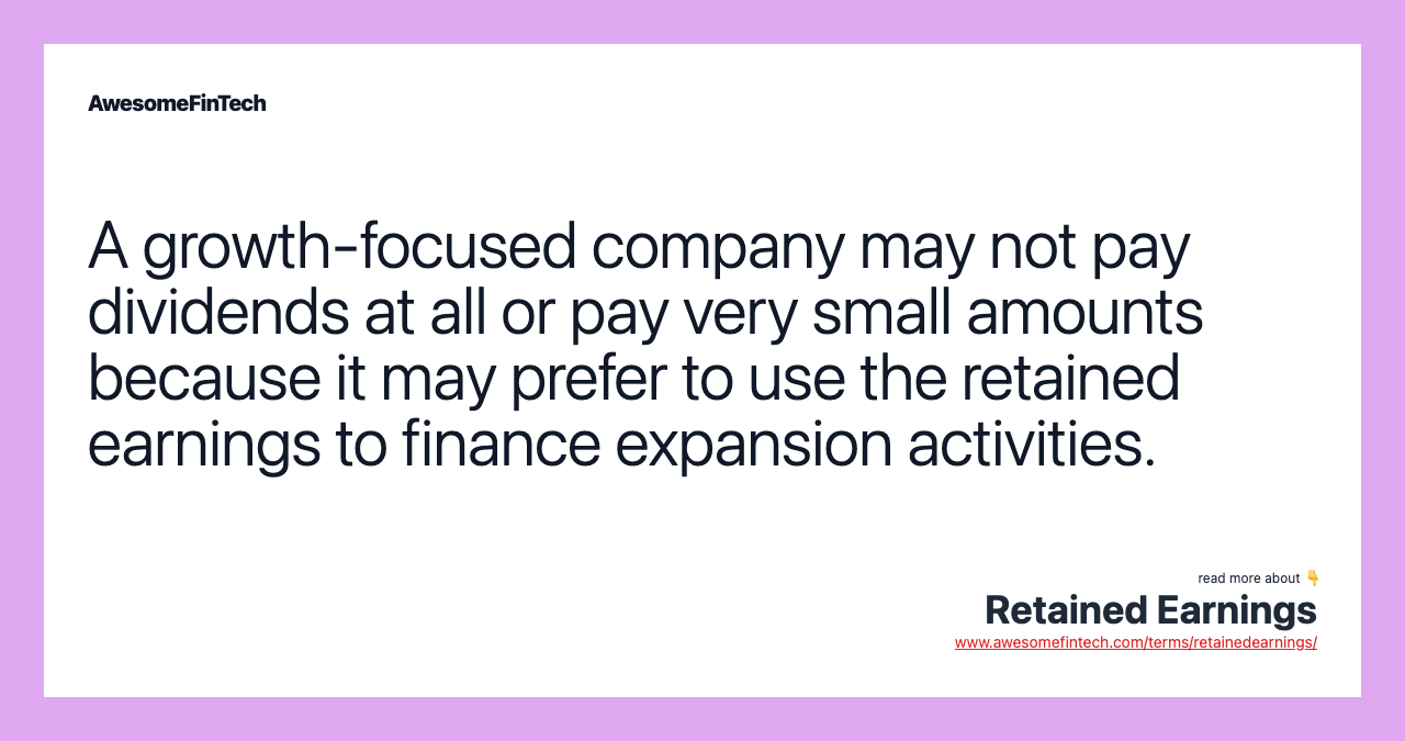 A growth-focused company may not pay dividends at all or pay very small amounts because it may prefer to use the retained earnings to finance expansion activities.