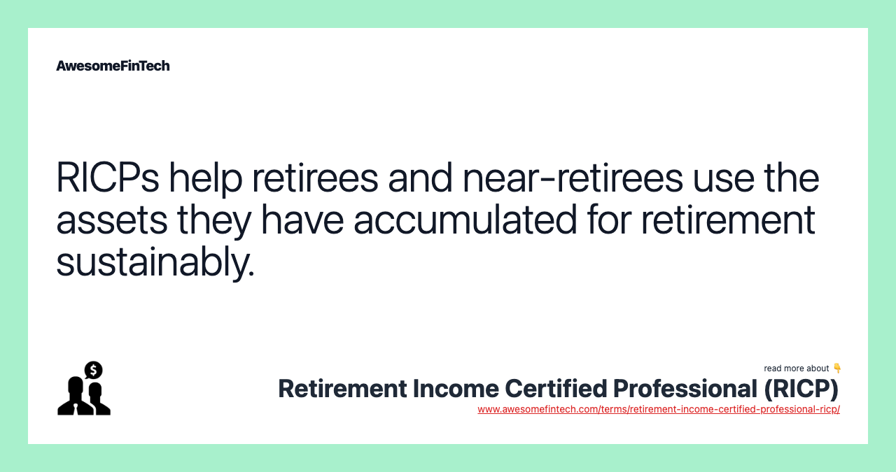 RICPs help retirees and near-retirees use the assets they have accumulated for retirement sustainably.
