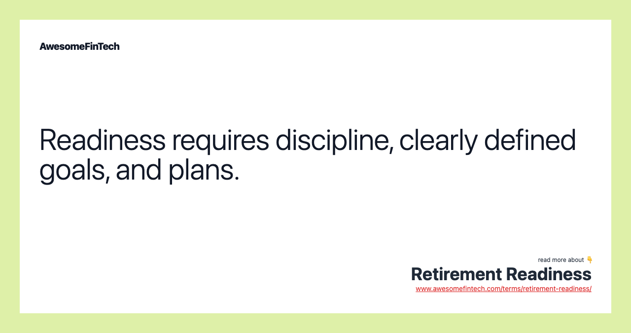 Readiness requires discipline, clearly defined goals, and plans.