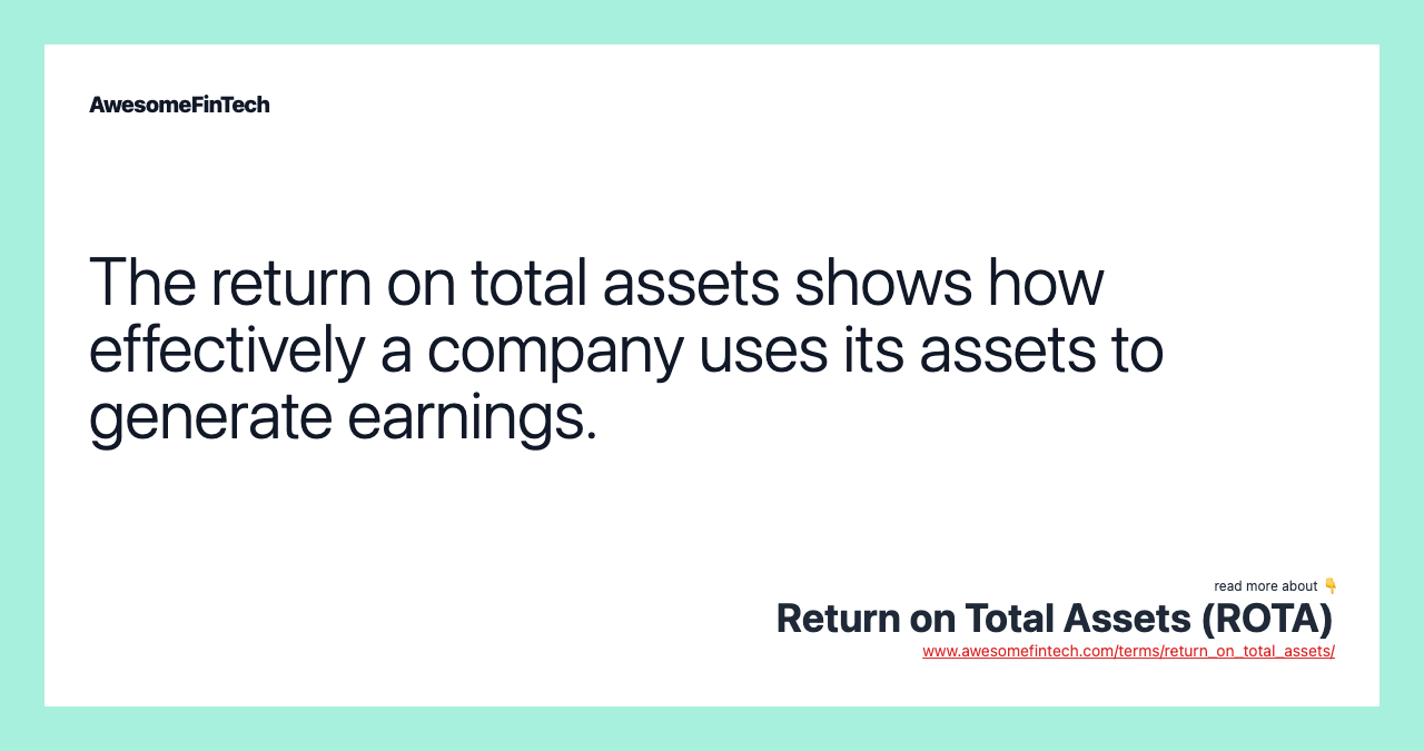The return on total assets shows how effectively a company uses its assets to generate earnings.