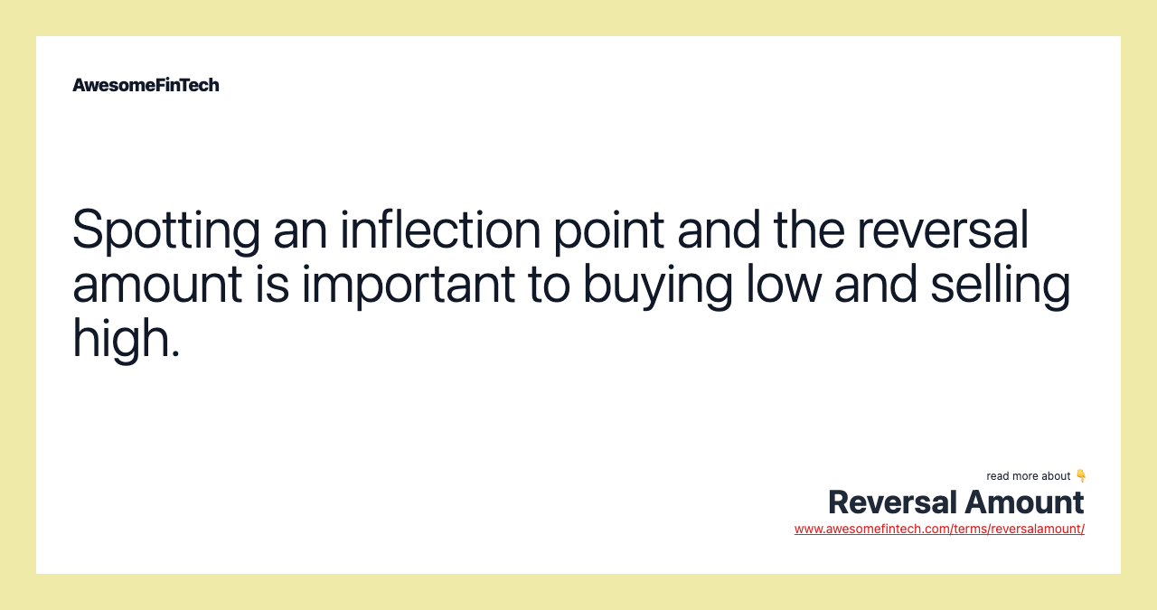 Spotting an inflection point and the reversal amount is important to buying low and selling high.