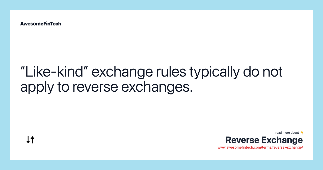 “Like-kind” exchange rules typically do not apply to reverse exchanges.