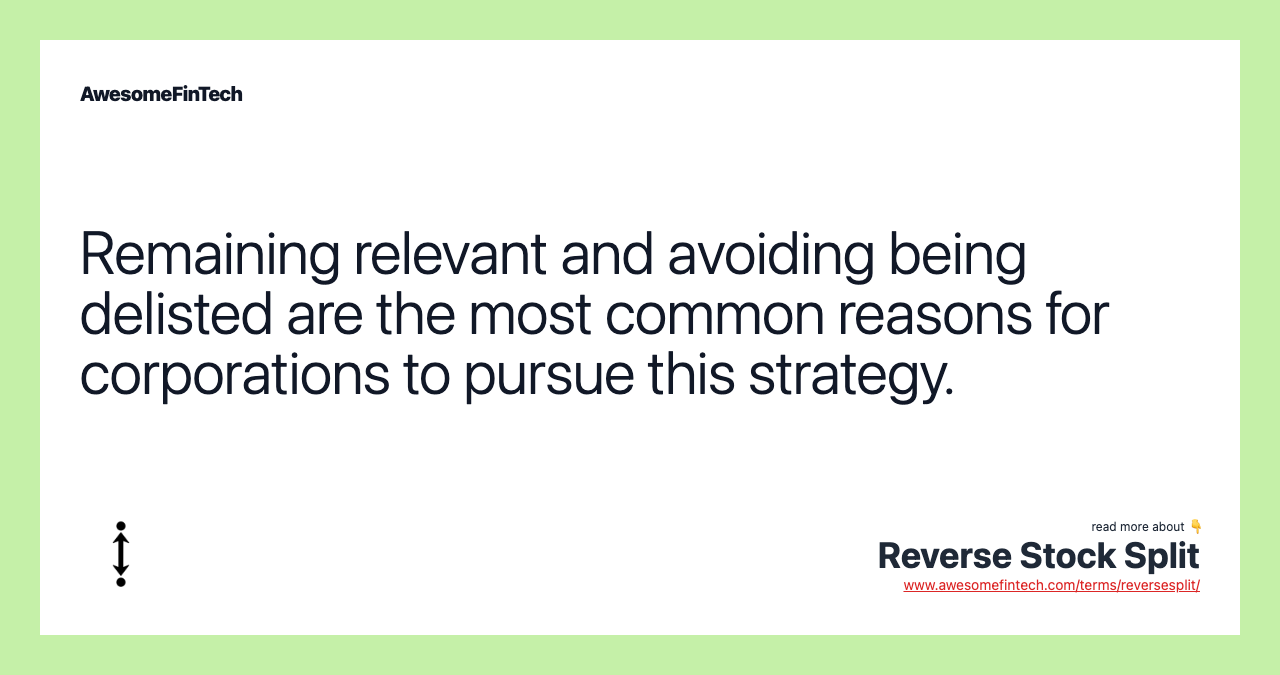 Remaining relevant and avoiding being delisted are the most common reasons for corporations to pursue this strategy.