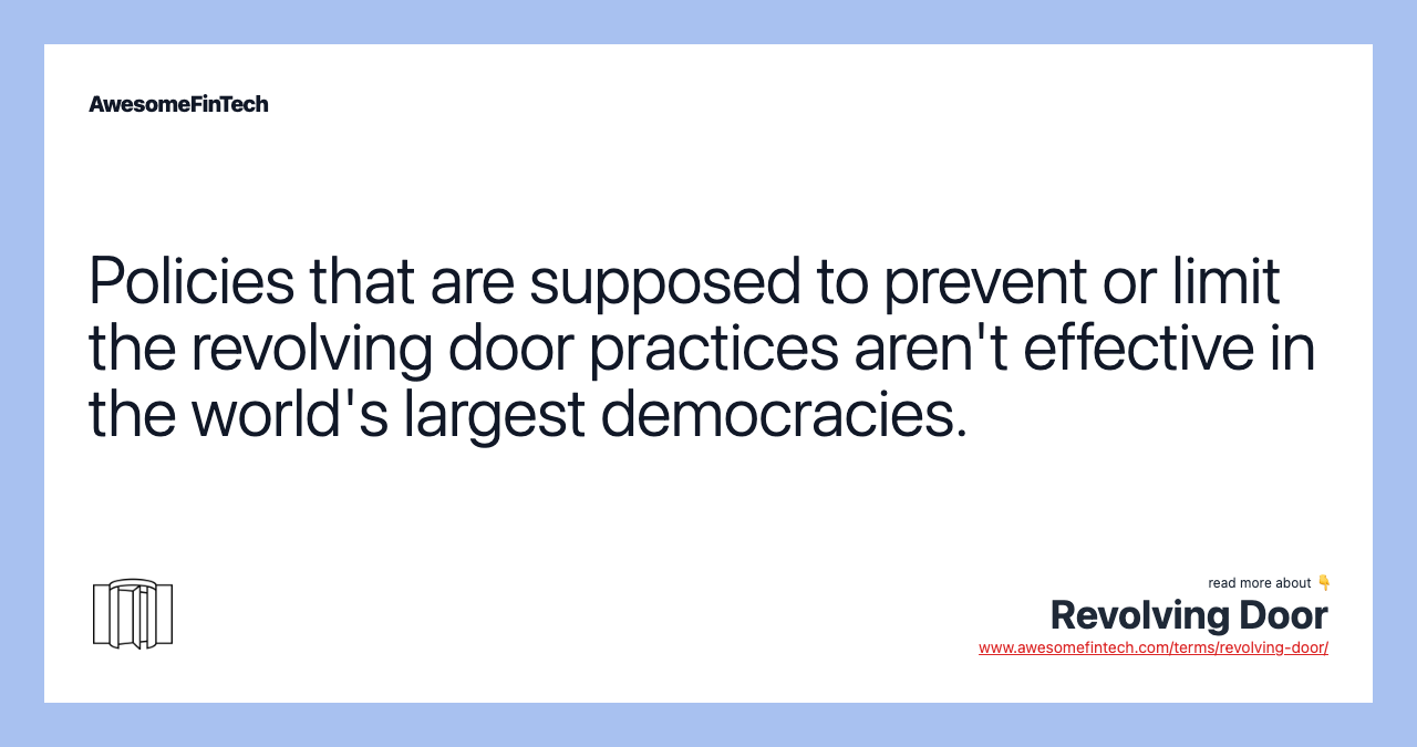 Policies that are supposed to prevent or limit the revolving door practices aren't effective in the world's largest democracies.