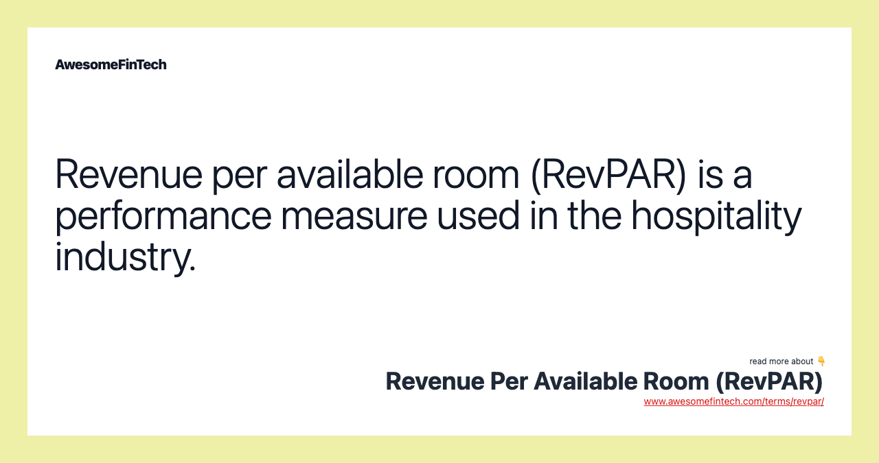 Revenue per available room (RevPAR) is a performance measure used in the hospitality industry.