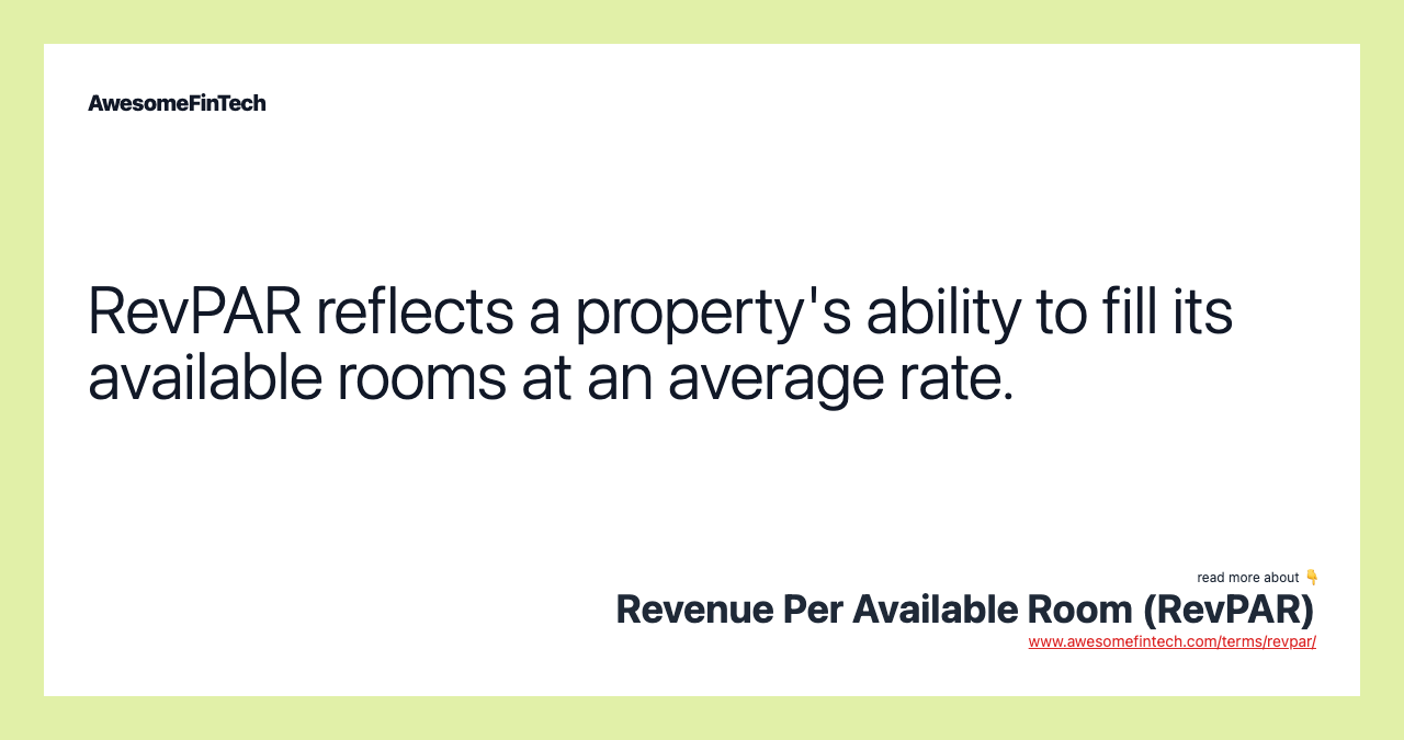 RevPAR reflects a property's ability to fill its available rooms at an average rate.