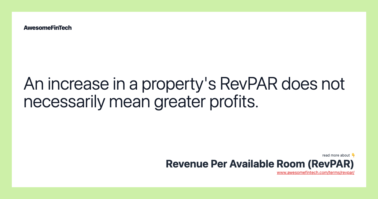 An increase in a property's RevPAR does not necessarily mean greater profits.