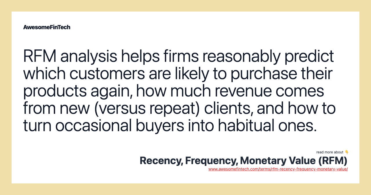 RFM analysis helps firms reasonably predict which customers are likely to purchase their products again, how much revenue comes from new (versus repeat) clients, and how to turn occasional buyers into habitual ones.