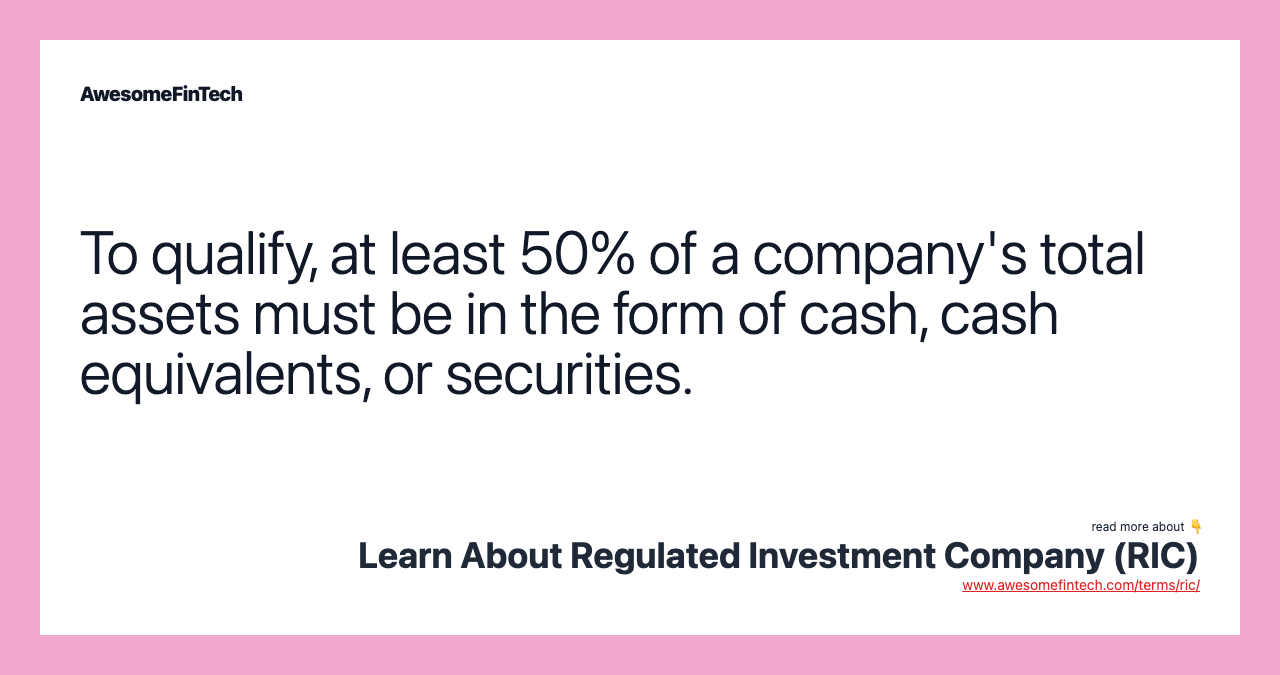 To qualify, at least 50% of a company's total assets must be in the form of cash, cash equivalents, or securities.