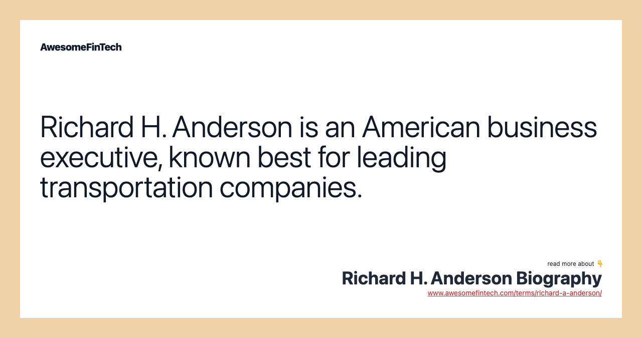 Richard H. Anderson is an American business executive, known best for leading transportation companies.