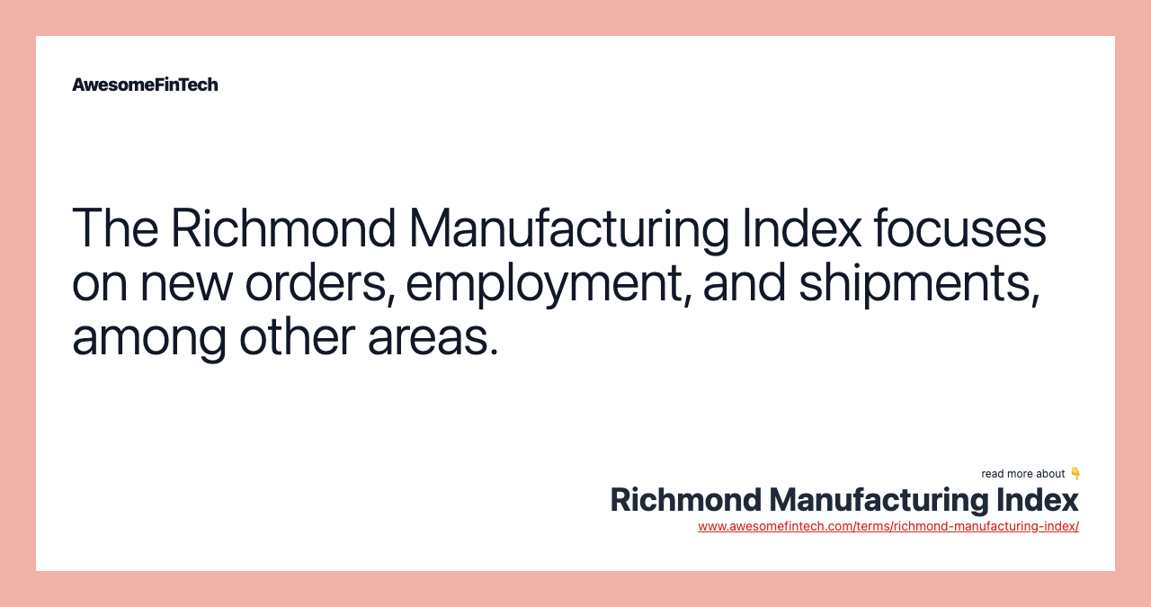 The Richmond Manufacturing Index focuses on new orders, employment, and shipments, among other areas.