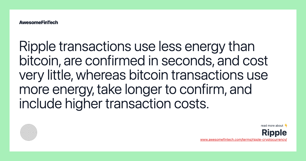 Ripple transactions use less energy than bitcoin, are confirmed in seconds, and cost very little, whereas bitcoin transactions use more energy, take longer to confirm, and include higher transaction costs.