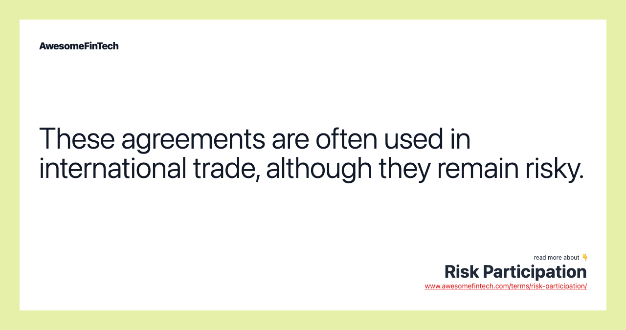 These agreements are often used in international trade, although they remain risky.