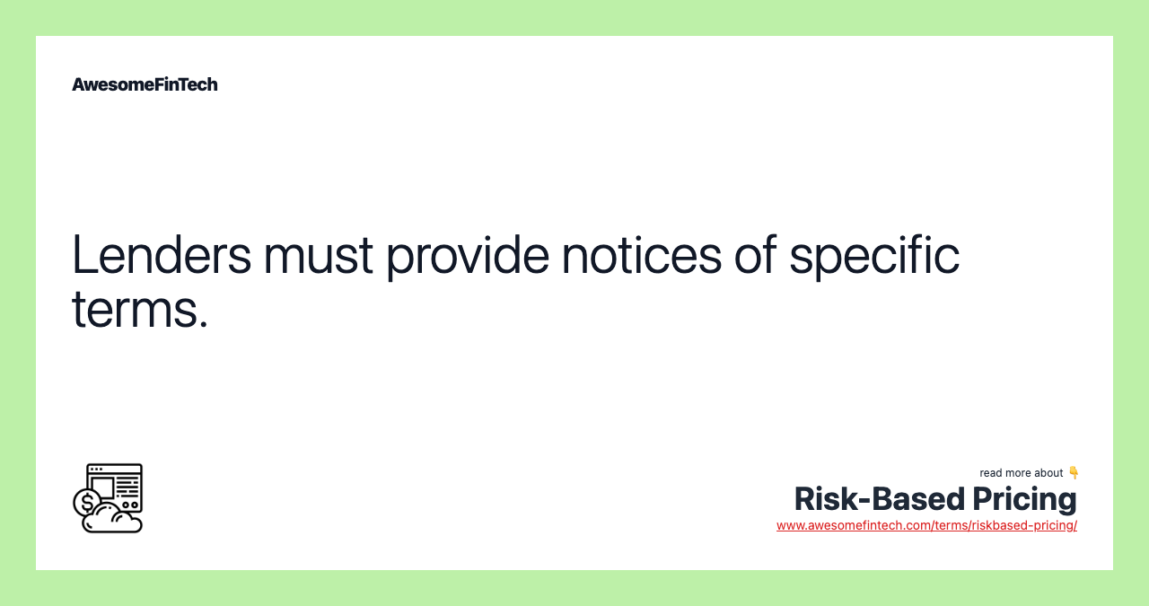Lenders must provide notices of specific terms.