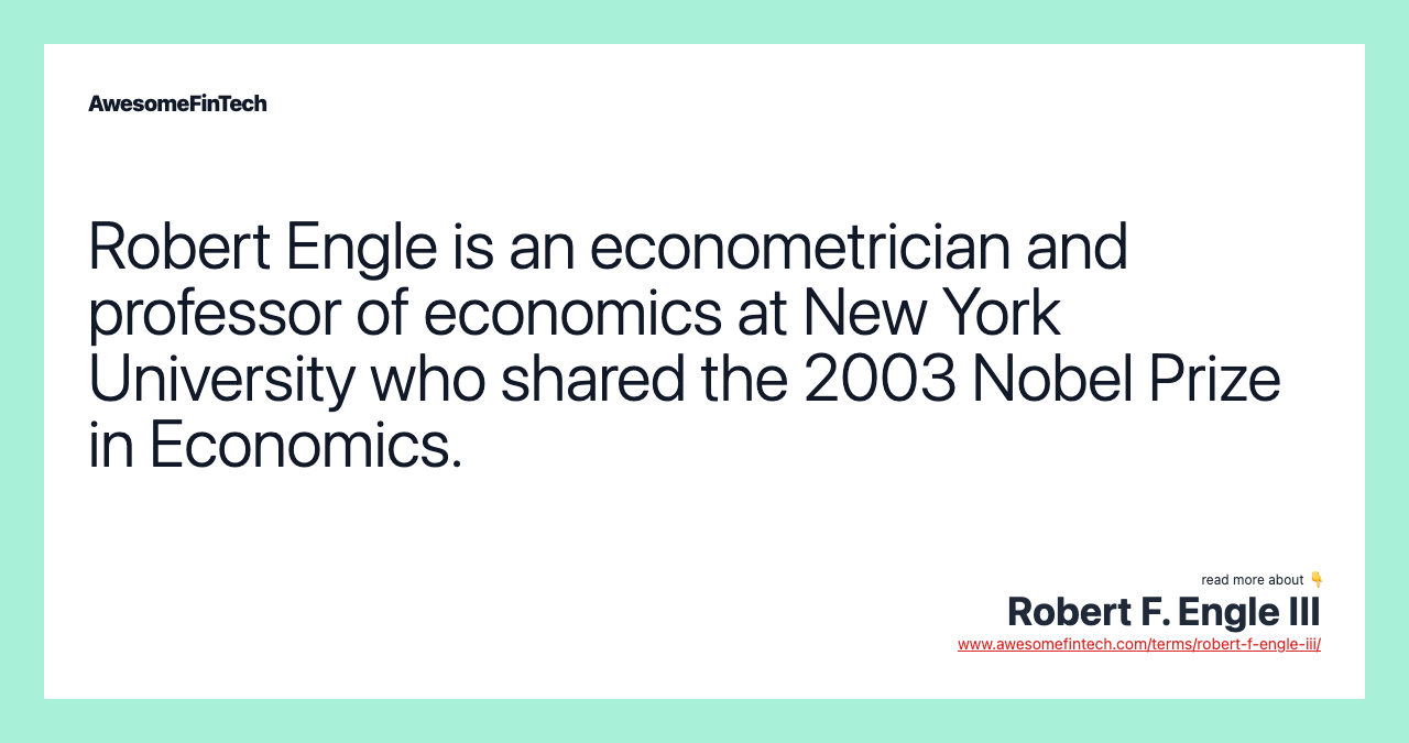 Robert Engle is an econometrician and professor of economics at New York University who shared the 2003 Nobel Prize in Economics.