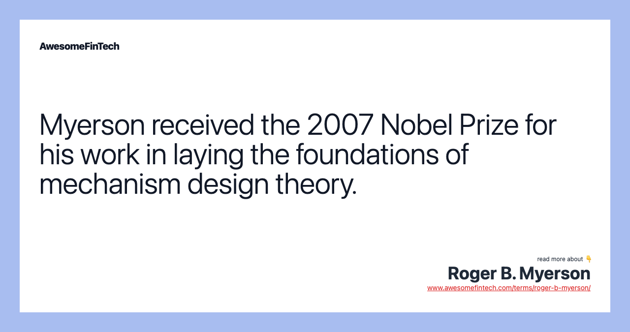 Myerson received the 2007 Nobel Prize for his work in laying the foundations of mechanism design theory.