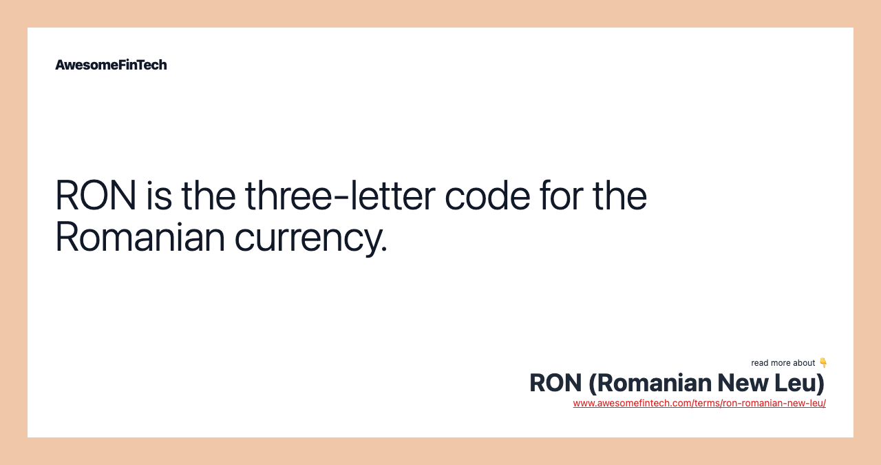 RON is the three-letter code for the Romanian currency.