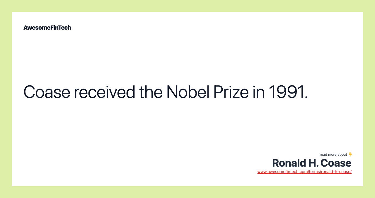 Coase received the Nobel Prize in 1991.