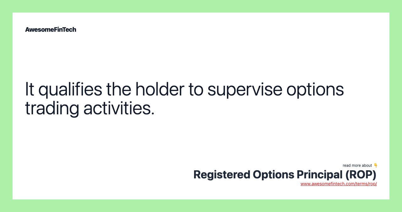 It qualifies the holder to supervise options trading activities.