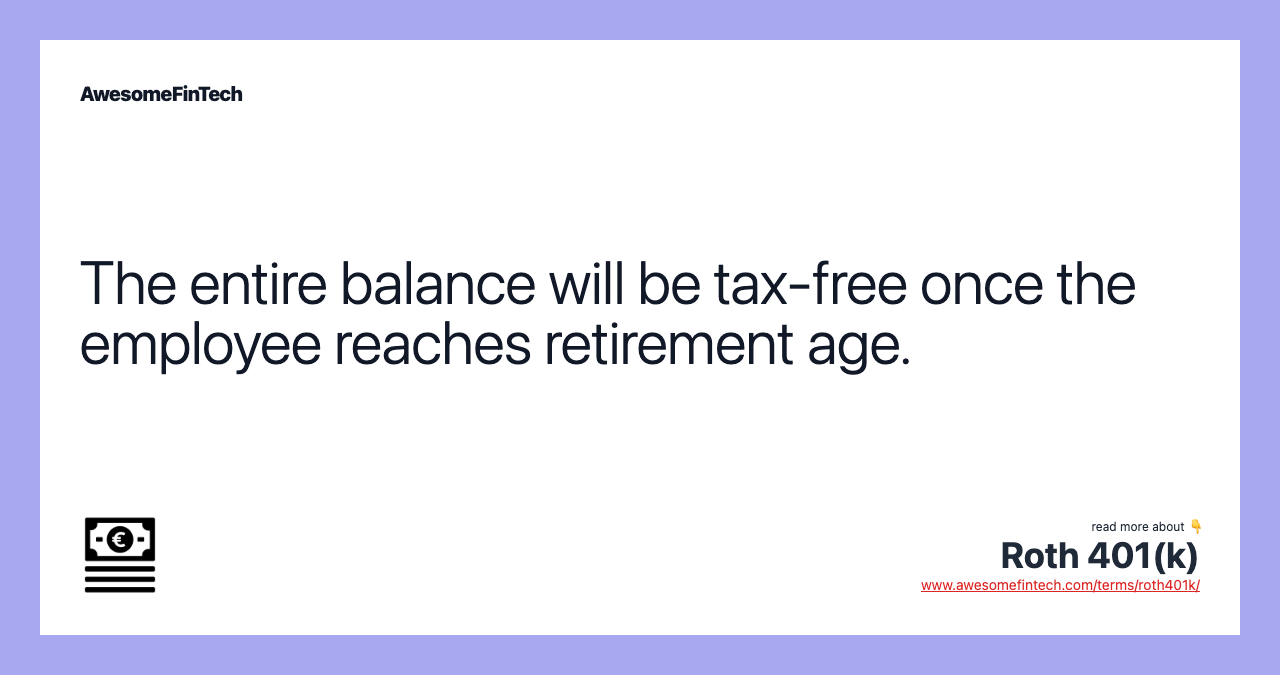 The entire balance will be tax-free once the employee reaches retirement age.