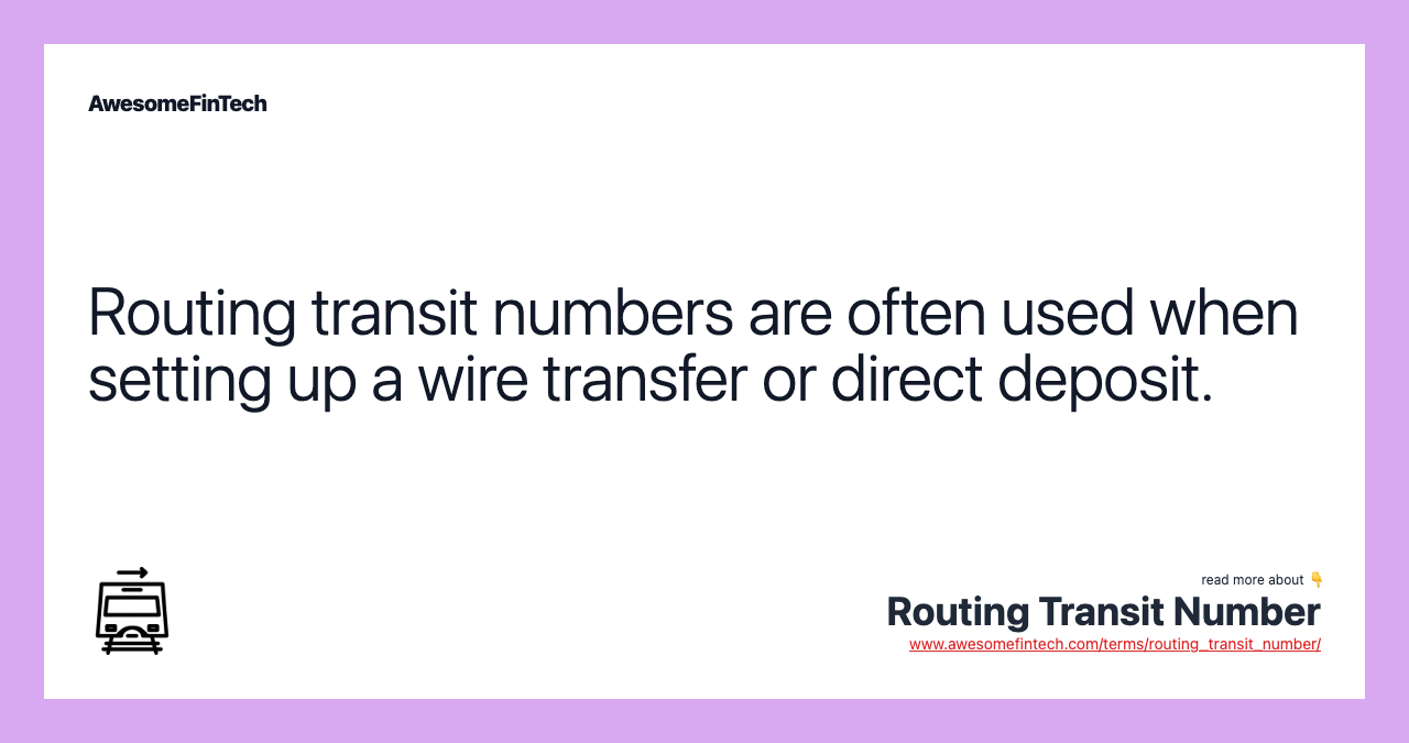 Routing transit numbers are often used when setting up a wire transfer or direct deposit.