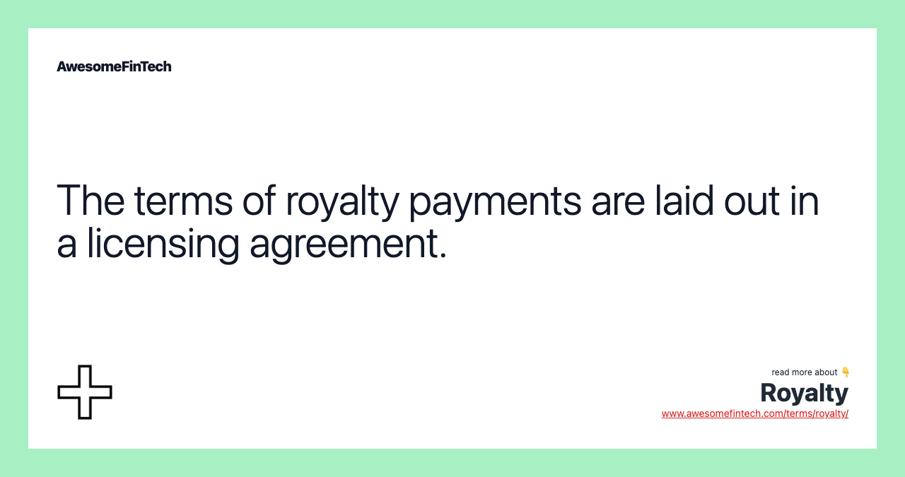 The terms of royalty payments are laid out in a licensing agreement.