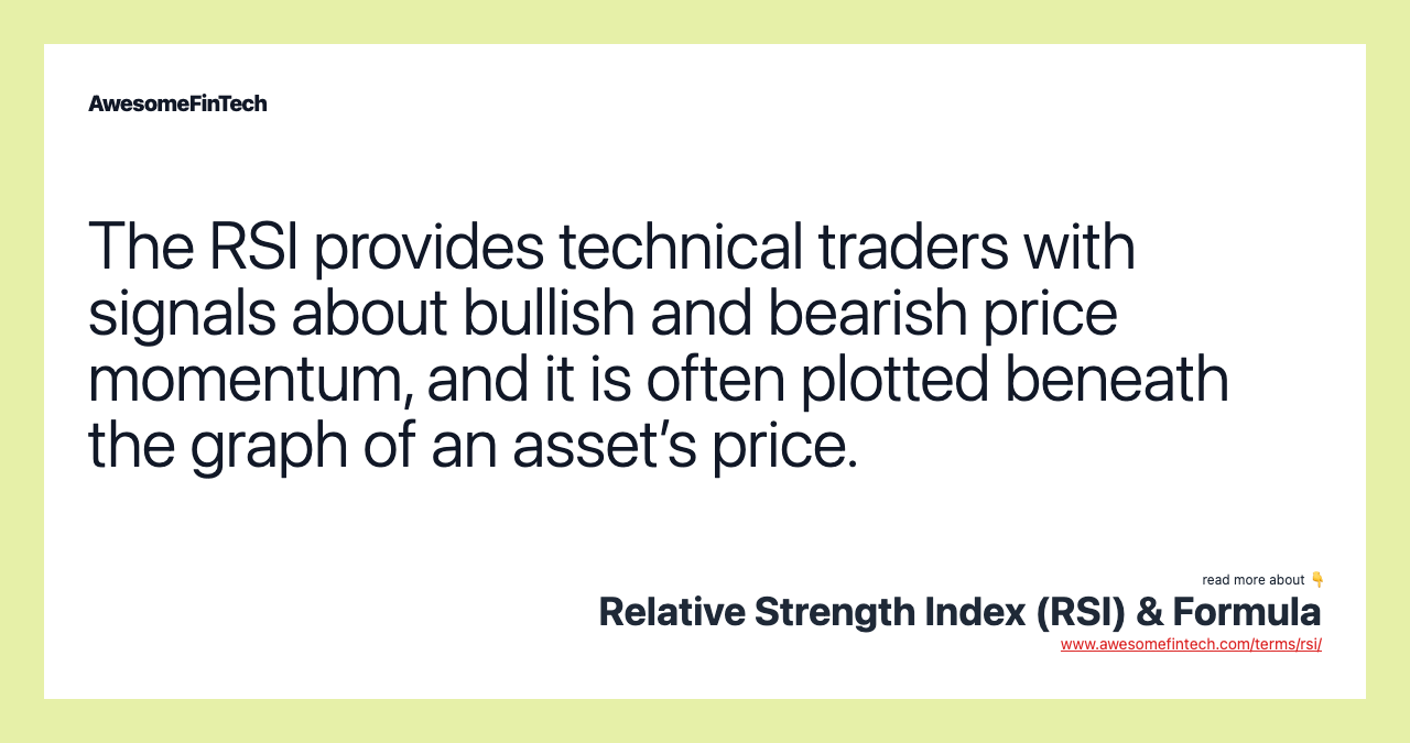 The RSI provides technical traders with signals about bullish and bearish price momentum, and it is often plotted beneath the graph of an asset’s price.