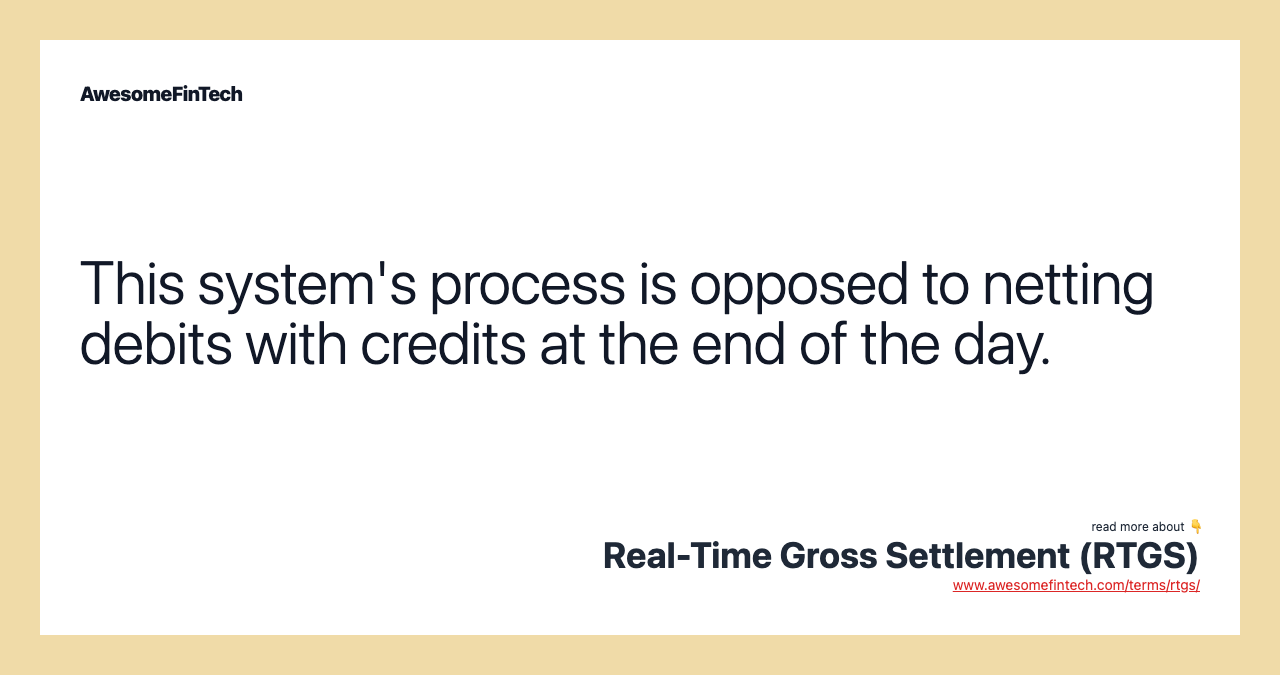 This system's process is opposed to netting debits with credits at the end of the day.