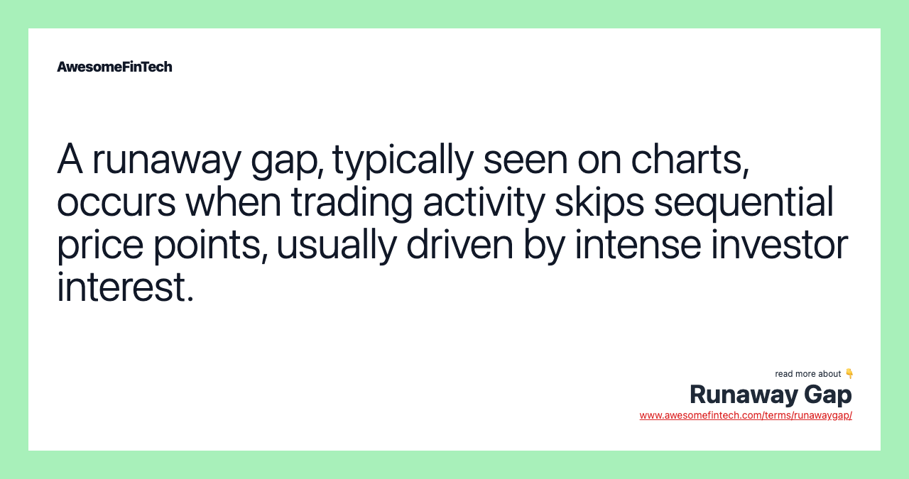 A runaway gap, typically seen on charts, occurs when trading activity skips sequential price points, usually driven by intense investor interest.