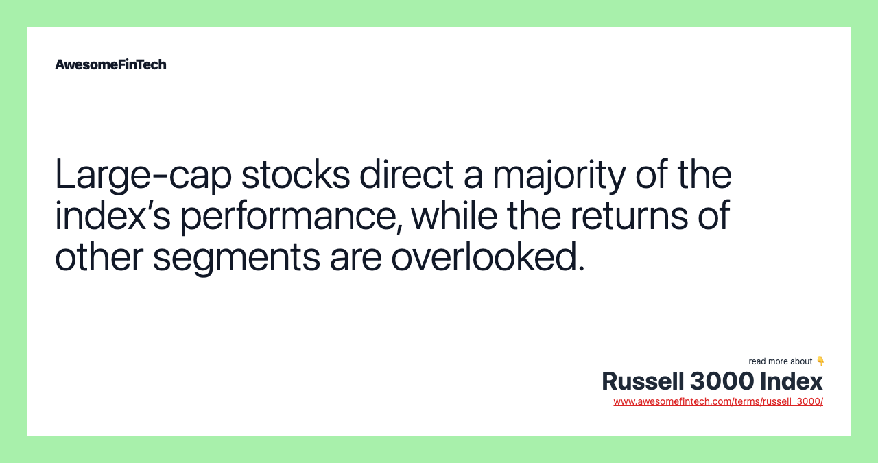 Large-cap stocks direct a majority of the index’s performance, while the returns of other segments are overlooked.