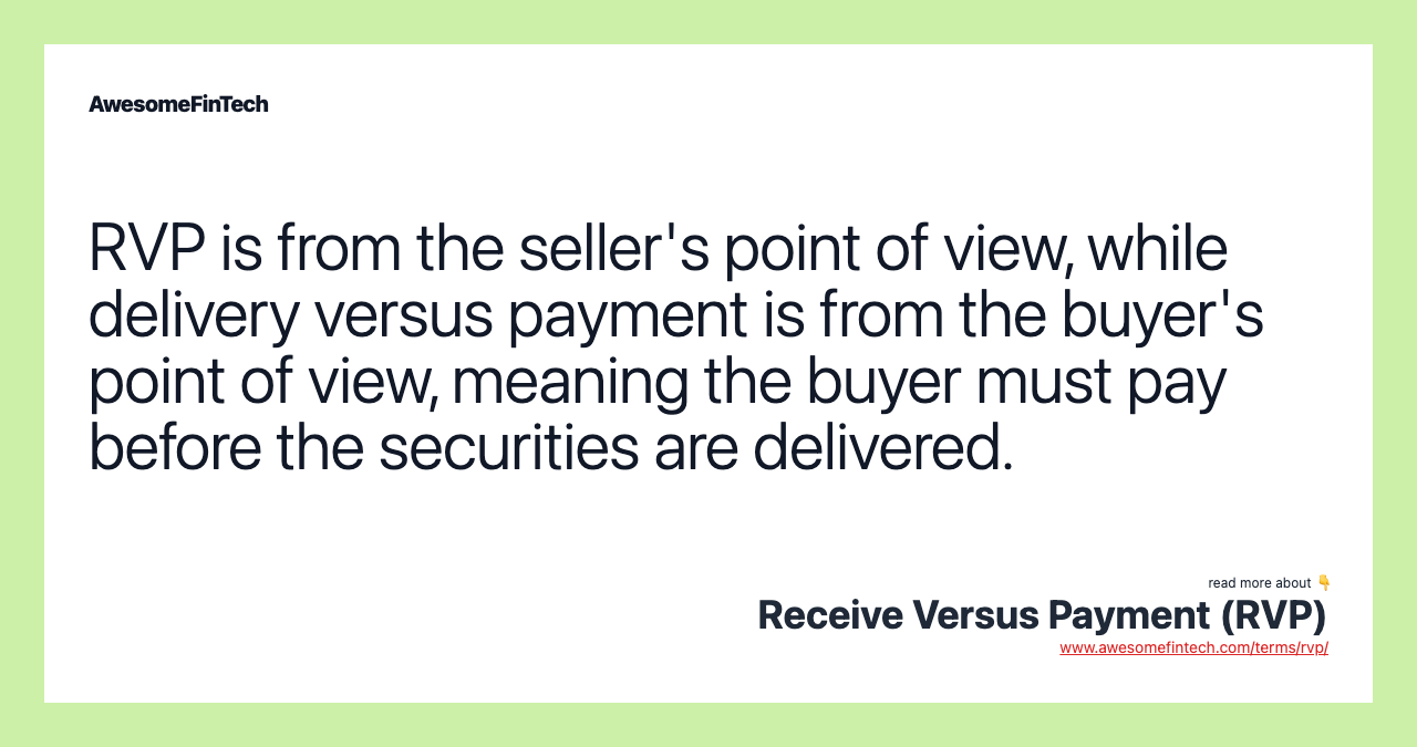 RVP is from the seller's point of view, while delivery versus payment is from the buyer's point of view, meaning the buyer must pay before the securities are delivered.