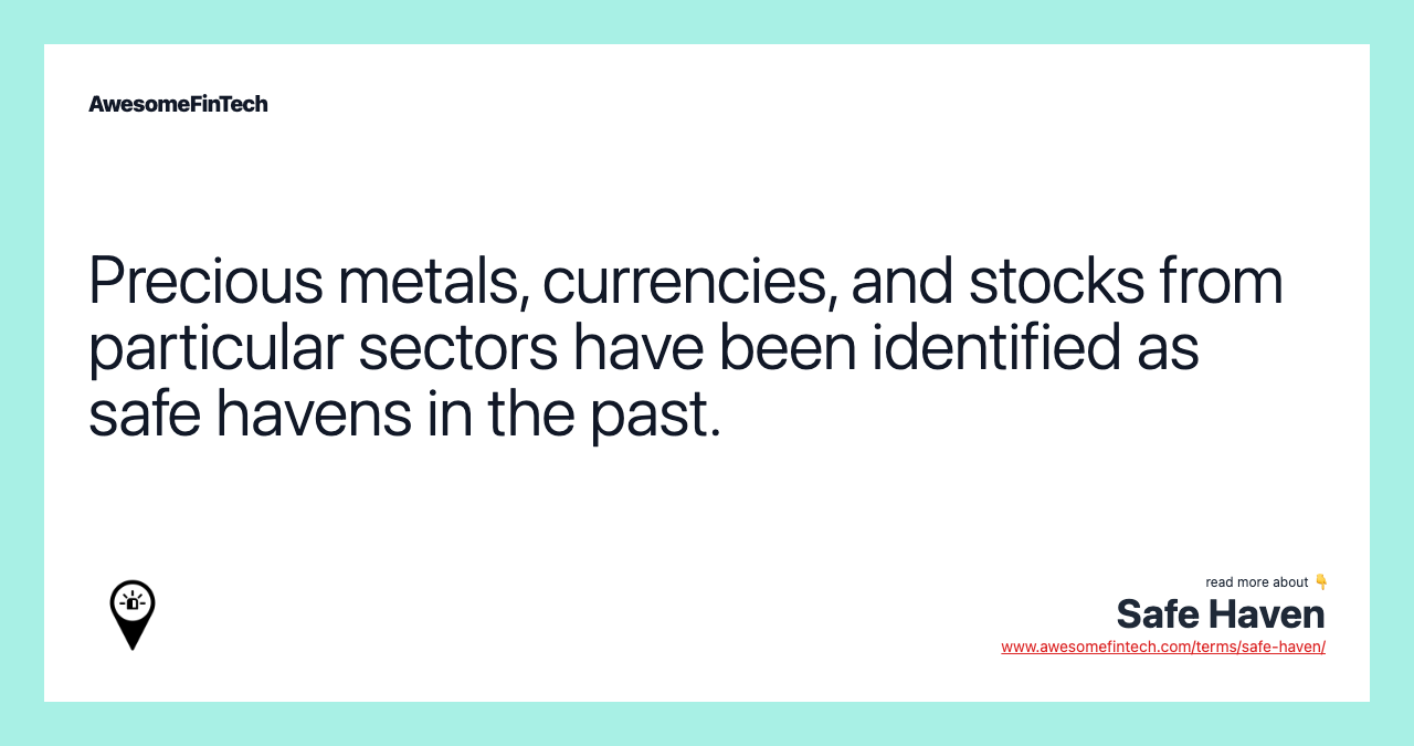 Precious metals, currencies, and stocks from particular sectors have been identified as safe havens in the past.