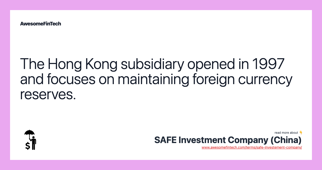 The Hong Kong subsidiary opened in 1997 and focuses on maintaining foreign currency reserves.