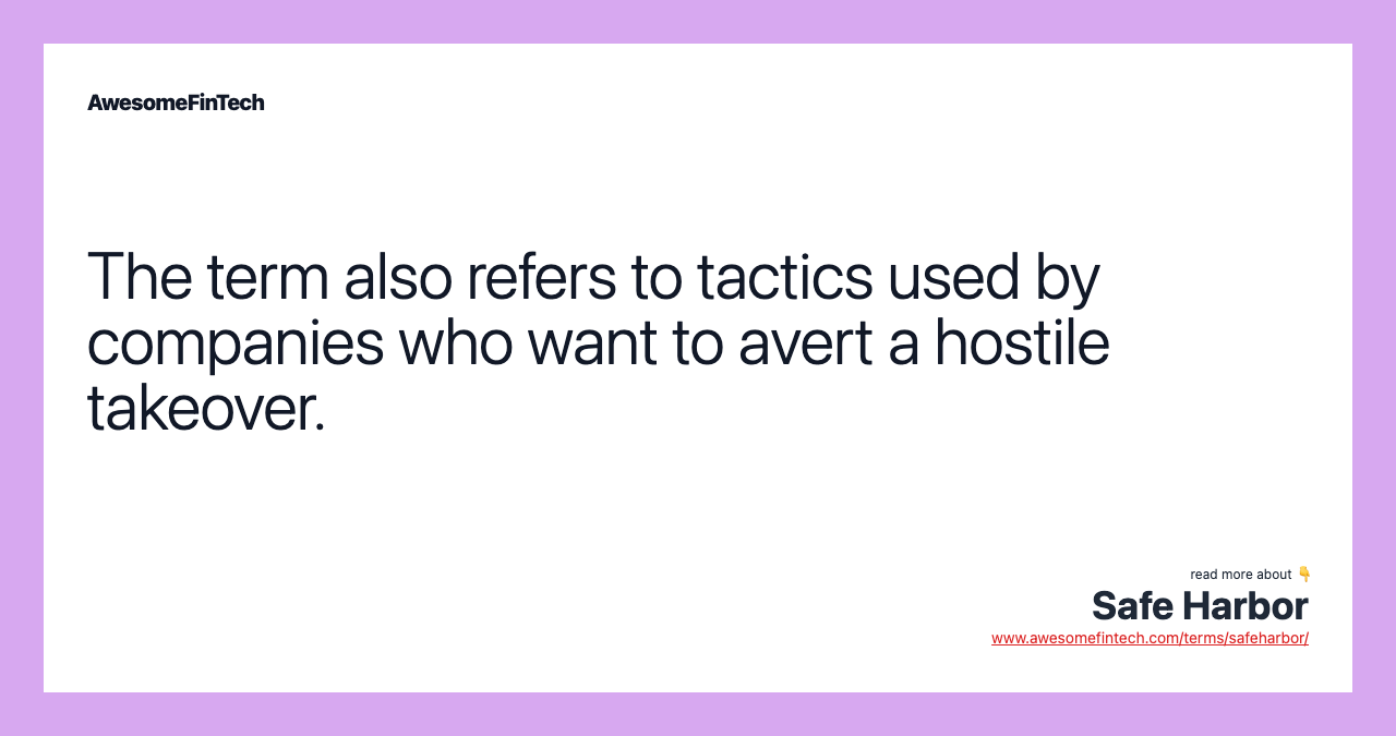 The term also refers to tactics used by companies who want to avert a hostile takeover.