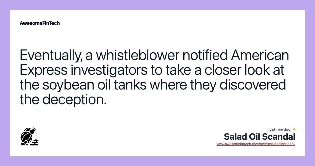 Eventually, a whistleblower notified American Express investigators to take a closer look at the soybean oil tanks where they discovered the deception.