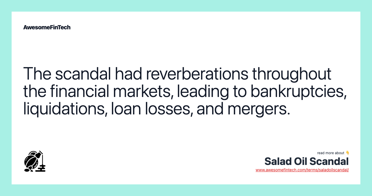 The scandal had reverberations throughout the financial markets, leading to bankruptcies, liquidations, loan losses, and mergers.