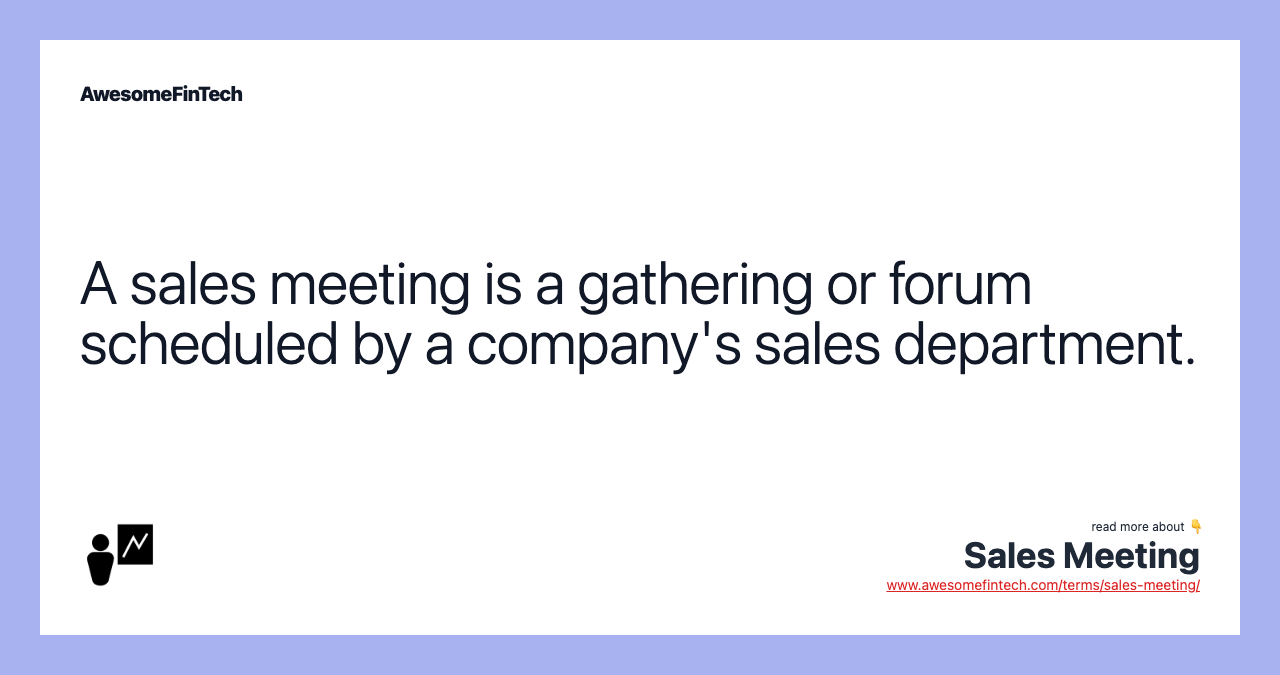 A sales meeting is a gathering or forum scheduled by a company's sales department.