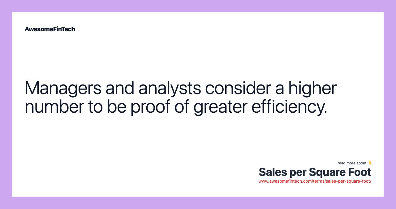 Managers and analysts consider a higher number to be proof of greater efficiency.