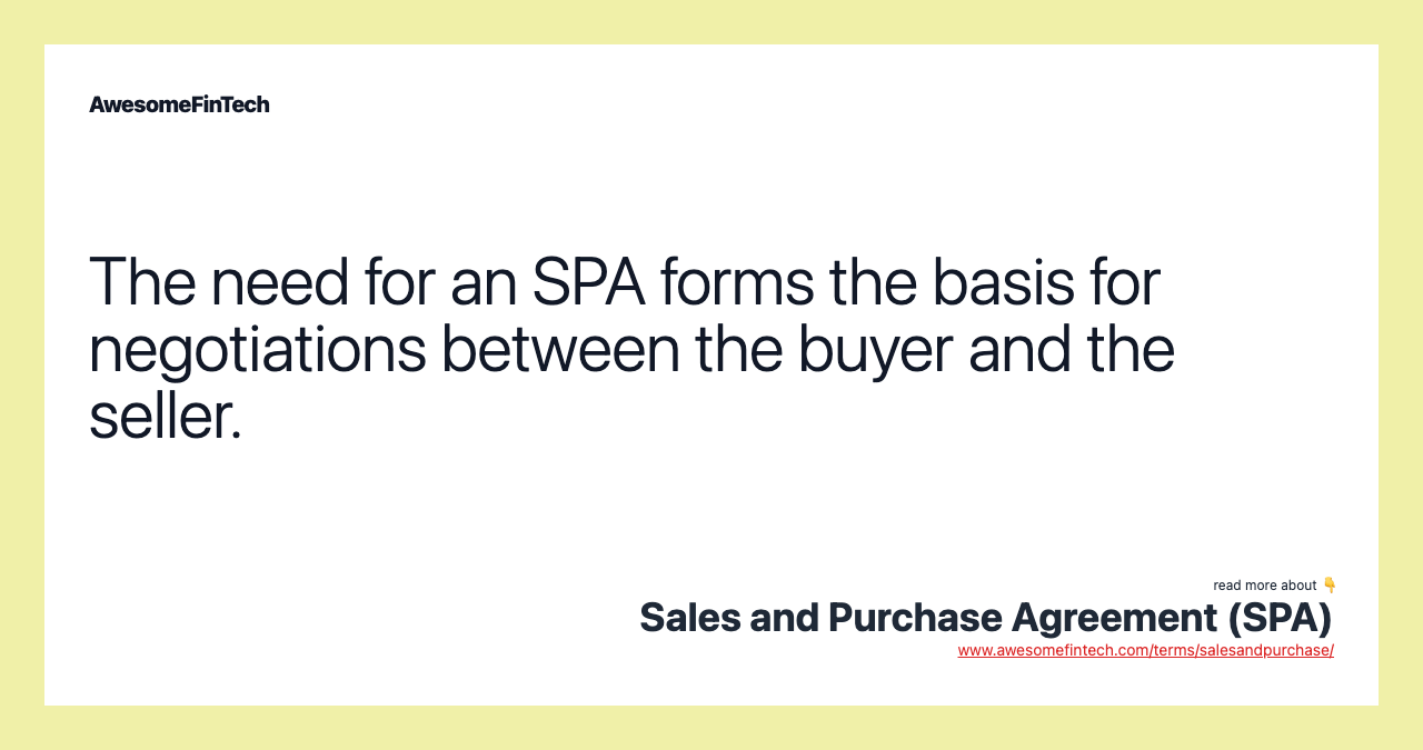 The need for an SPA forms the basis for negotiations between the buyer and the seller.
