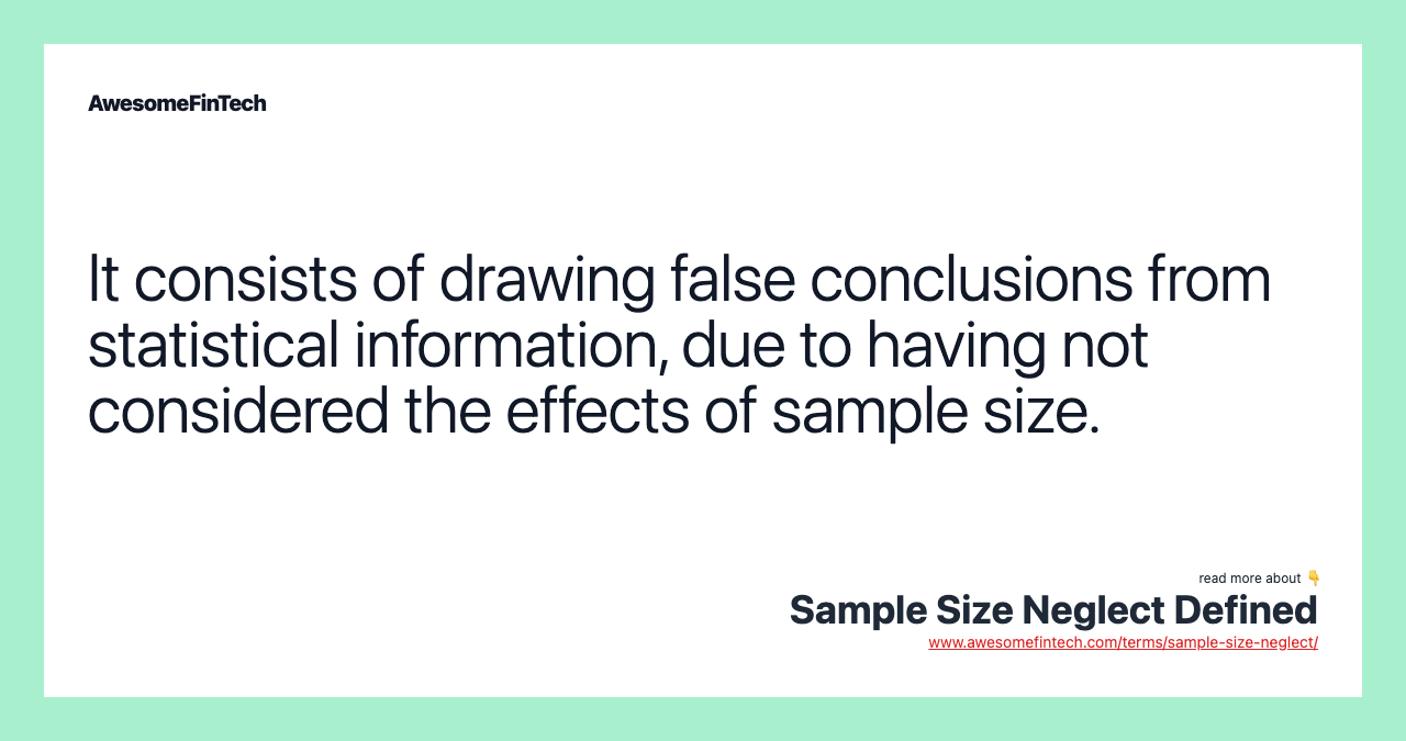 It consists of drawing false conclusions from statistical information, due to having not considered the effects of sample size.