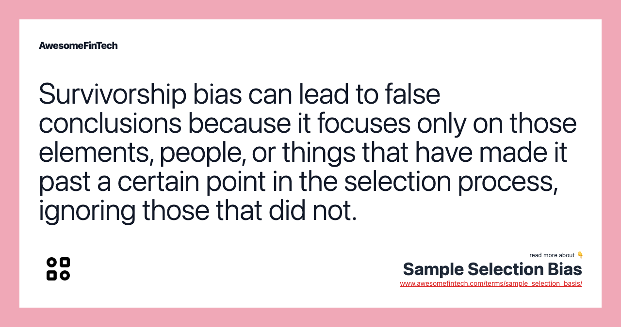 Survivorship bias can lead to false conclusions because it focuses only on those elements, people, or things that have made it past a certain point in the selection process, ignoring those that did not.