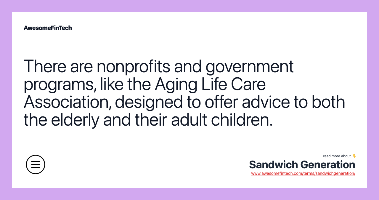 There are nonprofits and government programs, like the Aging Life Care Association, designed to offer advice to both the elderly and their adult children.