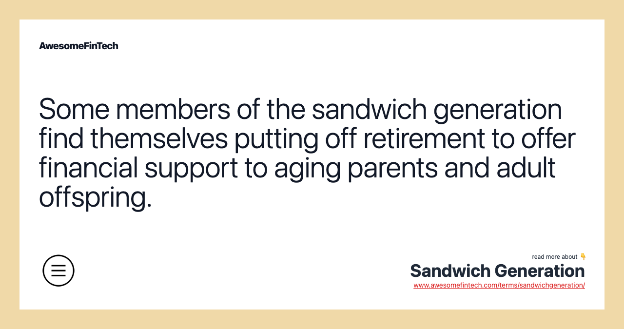 Some members of the sandwich generation find themselves putting off retirement to offer financial support to aging parents and adult offspring.