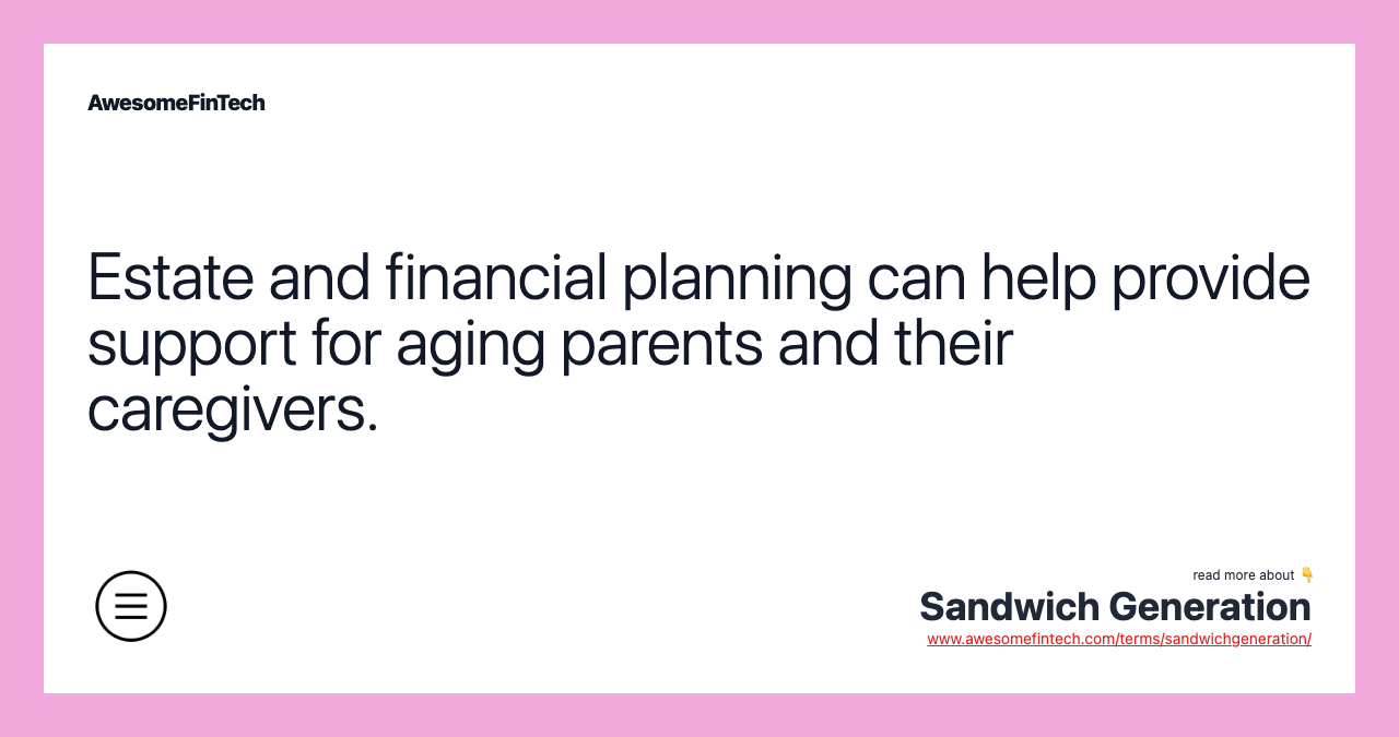 Estate and financial planning can help provide support for aging parents and their caregivers.