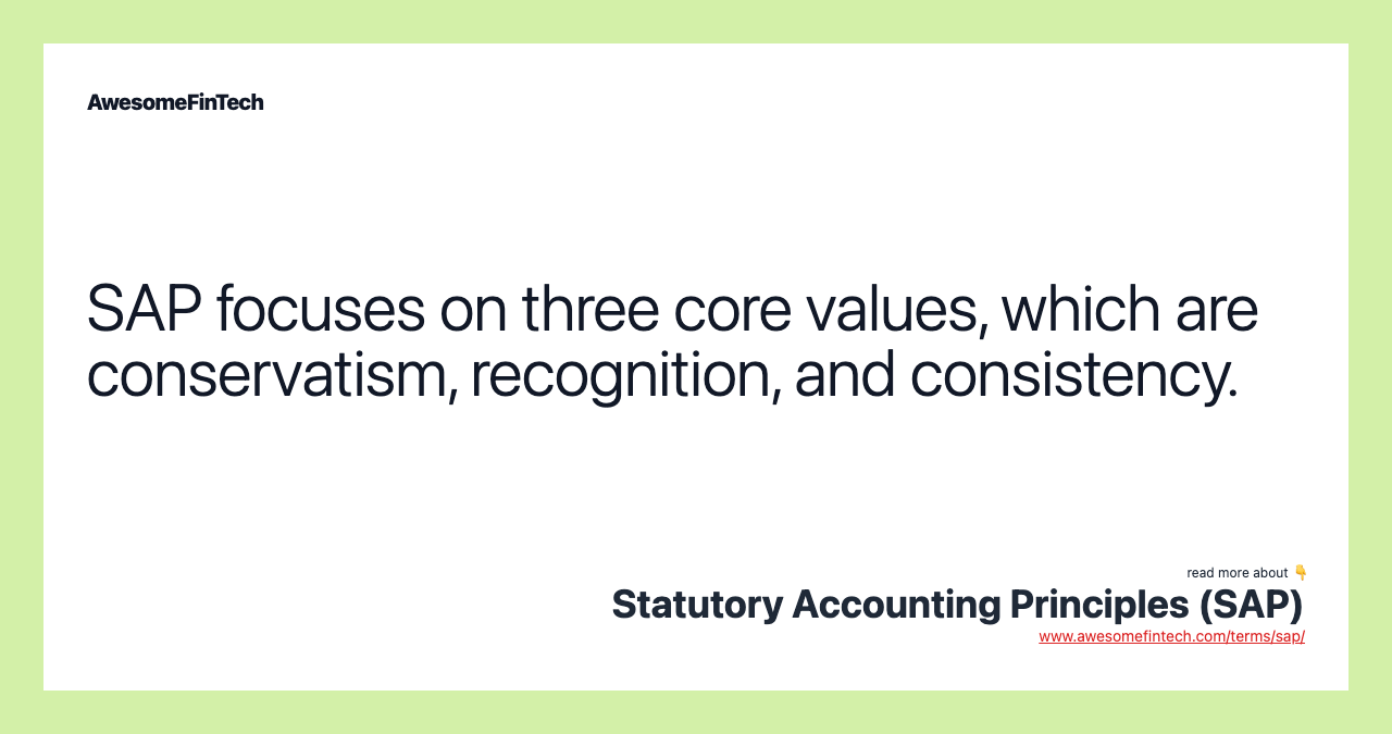 SAP focuses on three core values, which are conservatism, recognition, and consistency.